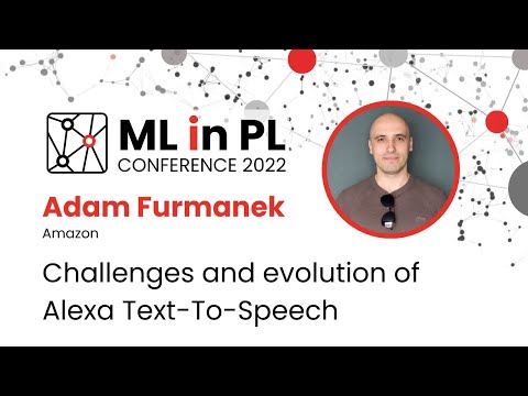 Adam Furmanek (Amazon) – Challenges and evolution of Alexa Text-To-Speech | ML in PL 22