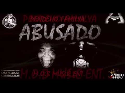 Pendeho Familya - ABUSADO ft. William Trauma