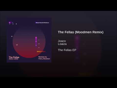 Joaco, Loaiza - The Fellas (Moodmen Remix)