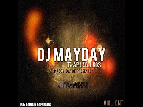 Mason Dayot Presents : DJ MAYDAY TRAP LORD 808: ONGAKU
