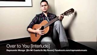 Over to You [Interlude] - Raymundo Monge