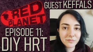 DIY HRT w/ Keffals (Red Planet Episode #11)