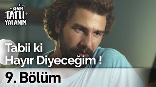 Tabii ki Hayır Diyeceğim! | Benim Tatlı Yalanım 9. Bölüm