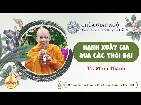 Hạnh xuất gia qua các thời đại - TT. Thích Minh Thành giảng khóa tu Xuất Gia Gieo Duyên lần 9