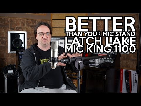 Better than YOUR mic stand   Latch Lake Mic King 1100