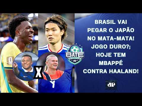 BRASIL TEM QUE SE PREOCUPAR COM O JAPÃO?; HOJE TEM MBAPPÉ X HAALAND NA COPA! | BATE-PRONTO