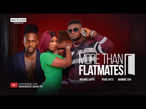 MORE THAN FLATMATES - MAURICE SAM, PEARL WATS, MICHAEL DAPPA, 2025 LATEST FULL NIGERIAN MOVIE