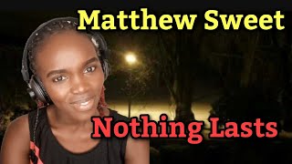 African Girl First Time Hearing Matthew Sweet - Nothing Lasts | REACTION