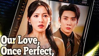 (DUBBED) Our Love, Once Perfect, Shattered Chinese Drama #dramabox