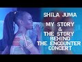 Shila Juma - Story Behind My Concert
