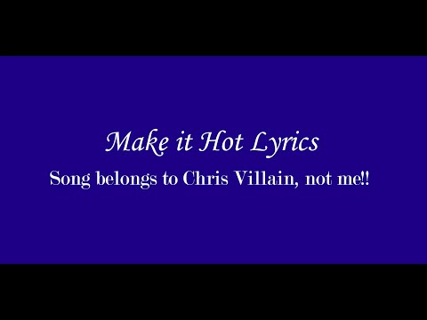 (Chris Villain) Make it Hot Lyrics video