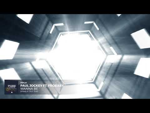 Paul Jockey ft. Frobaby - Wanna Be (Wlady & T.N.Y  Edit)