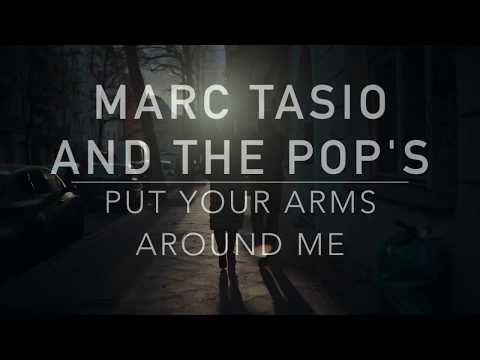Put your arms around me -  Marc Tasio and the Pop's
