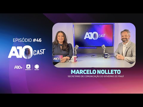 A10Cast: Secretário de Comunicação fala dos avanços do Governo do Piauí