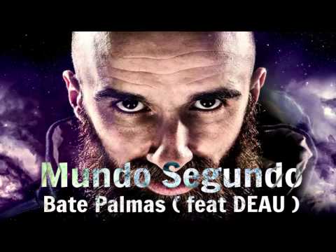 Bate Palmas (Feat DEAU) - Mundo Segundo