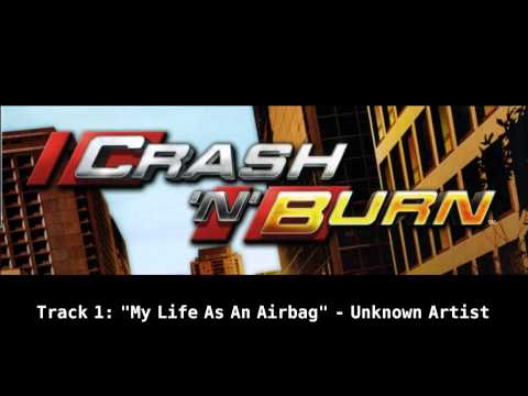 Crash 'n' Burn Soundtrack: "My Life As An Airbag"