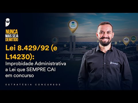 Lei 8.429/92 (e L14230): Improbidade Administrativa - a Lei que SEMPRE CAI em concurso