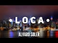 Loca - Alvaro Soler (Letra - Lyrics)