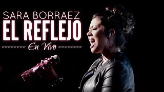 Sara Borraez - El Reflejo - En Vivo (HD)