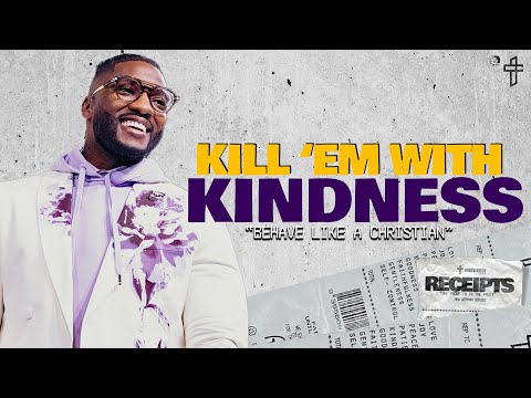 Kill ’Em With Kindness // Receipts: The Proof Is In The Fruit (Part 9) // Michael Todd