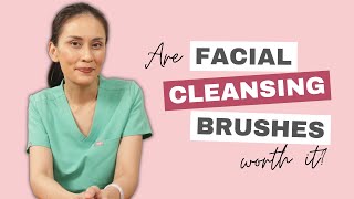 Are Facial Cleansing Brushes Worth It? | Dr Gaile Robredo-Vi