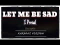 I Prevail Let Me Be Sad Karaoke Version