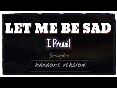 I Prevail - Let me be sad (Karaoke Version)