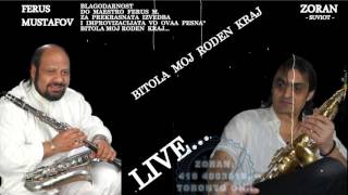 ''' BITOLA  MOJ  RODEN  KRAJ'''' ZORAN &  FERUS''''  LIVEE ''''''2016  TORONTO ON..