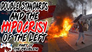 Double Standards and The Hypocrisy Of The Left