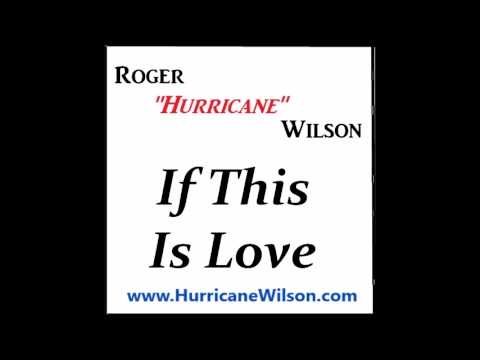 IF THIS IS LOVE by Roger 'Hurricane