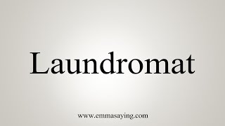 How To Say Laundromat