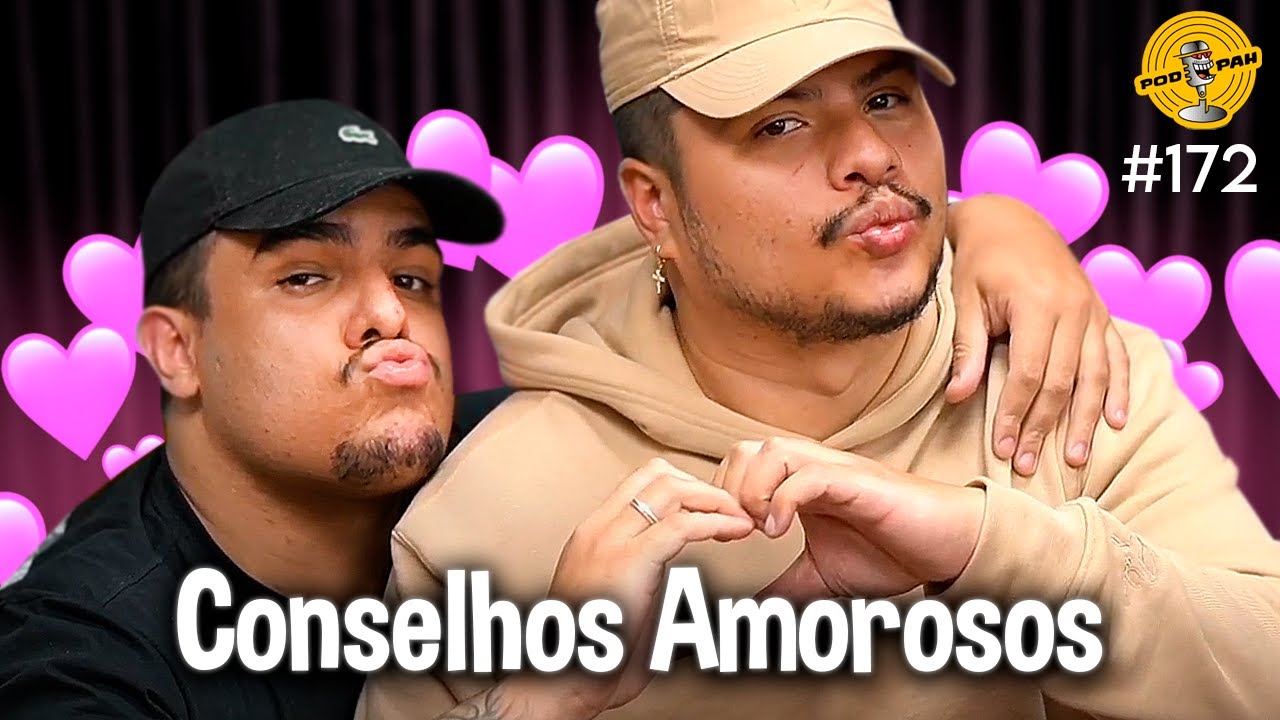 CONSELHOS AMOROSOS - Podpah #172