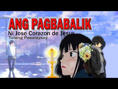 ANG PAGBABALIK | Ni Jose Corazon de Jesus | tulang pasalaysay