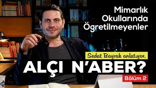Mimarlık Okullarında Öğretilmeyenler | Alçı N’aber? Bölüm 02