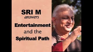 Sri M answers - (Short Video) - &quot;Can you say something about &#39;Entertainment and Spirituality&#39;?&quot;