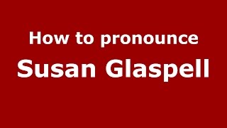 How to pronounce Susan Glaspell