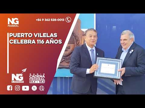 NG FEDERAL - PUERTO VILELAS CELEBRA 116 AÑOS