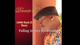 Falling In love By:  Donnie B - From the CD 10969 Back II Basics