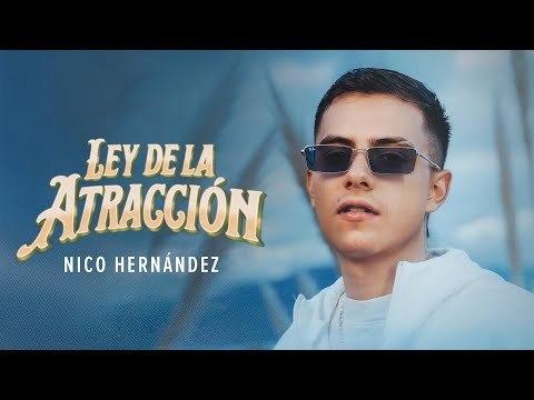 Ley De La Atracción - Nico Hernández (Official Video) 