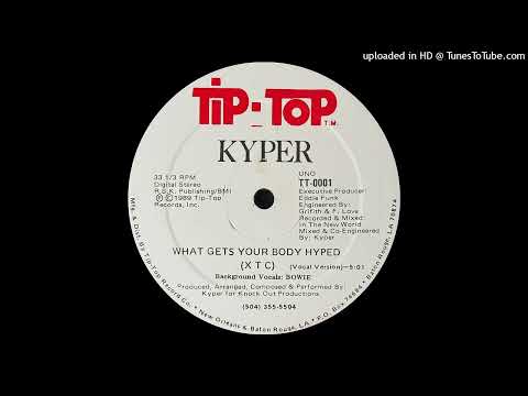 Kyper - What Gets Your Body Hyped (XTC)(Vocal Version)(Tip-Top Records, Inc. 1989)