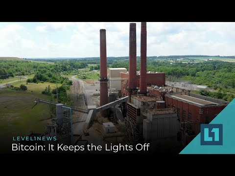 Level1 News October 6 2021: Bitcoin: It Keeps The Lights Off