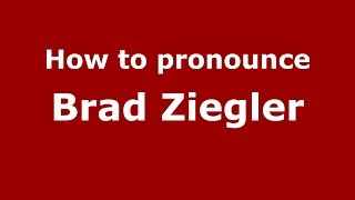 How to pronounce Brad Ziegler