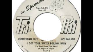 THE SPINNERS - I GOT YOUR WATER BOILING, BABY (I'm Gonna Cook Your Goose) [Tri-Phi 1013] 1962