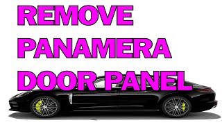 How To: Remove Porsche Panamera Front Door Panel