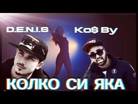 DENIS & Ko$ By - КОЛКО СИ ЯКА/KOLKO SI QKA(Official Audio 2023)@denismusic859