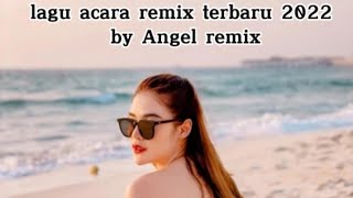 Download lagu lagu acara remix terbaru 2022 by Angel remix mp3 Download lagu lagu acara remix terbaru 2022 by Angel remix mp3