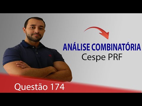 Questão 174 - Raciocínio Lógico (Análise Combinatória) - Cespe PRF