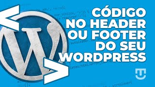 Como colocar SCRIPTS e códigos HTML no Header ou Footer do  WORDPRESS