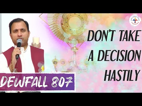 Dewfall 807  - Don’t take a decision hastily