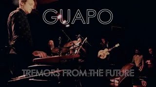 Guapo -  Tremors From The Future (Live at The Lexington)